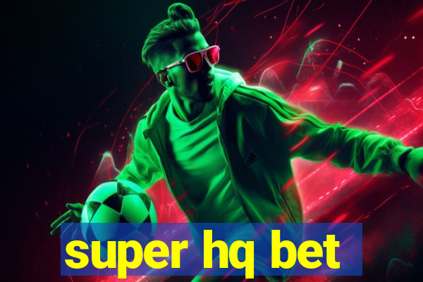 super hq bet